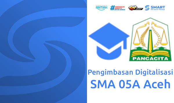 Pengimbasan Digitalisasi SMA 05A Aceh